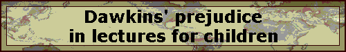 Dawkins' prejudice in lectures for children