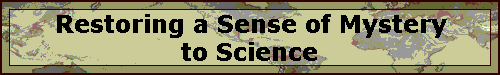Restoring a Sense of Mystery to Science